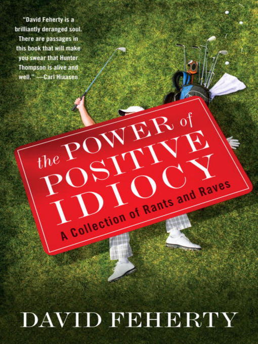 Title details for The Power of Positive Idiocy by David Feherty - Available